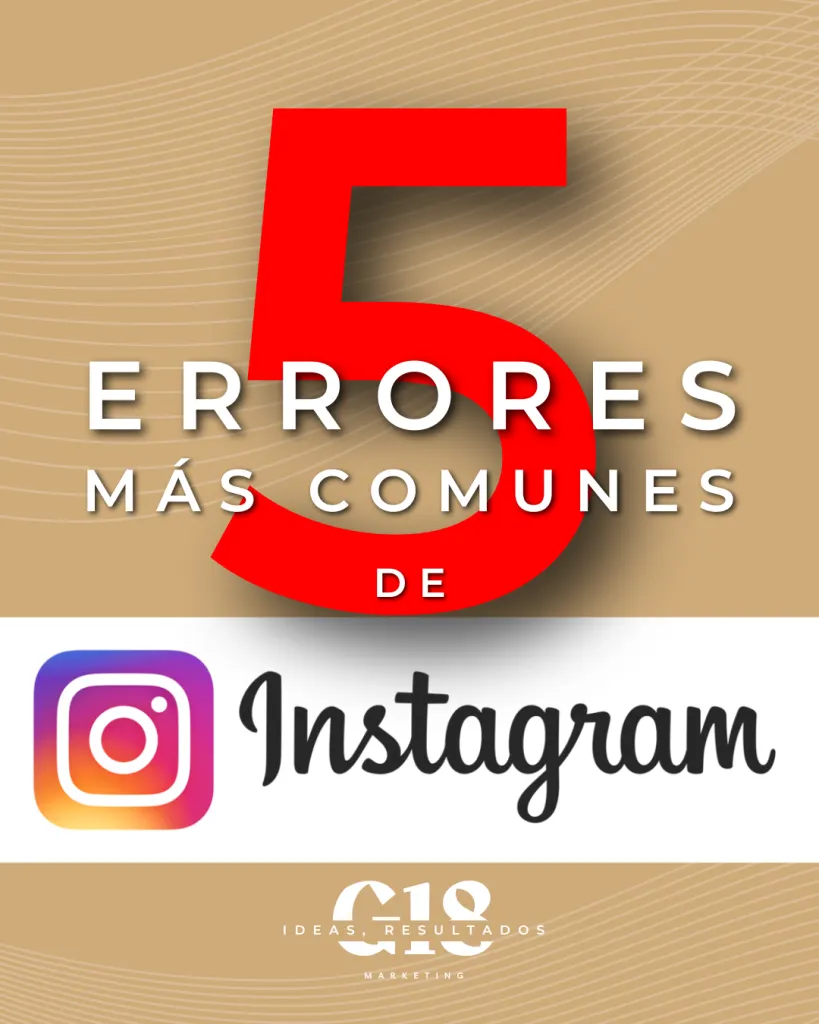 Errores comunes de Instagram G18 Agencia