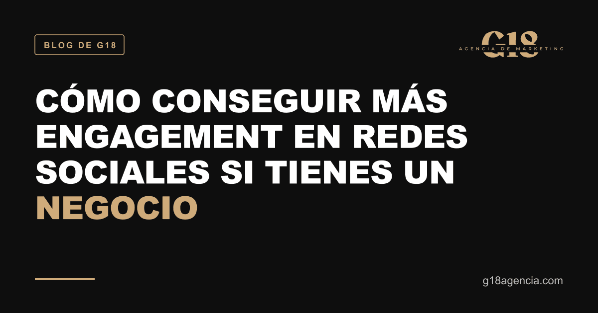 Cómo conseguir más engagement en redes sociales si tienes un negocio