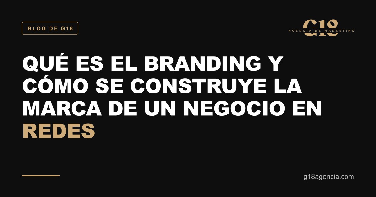 Qué es el branding y cómo se construye la marca de un negocio en redes