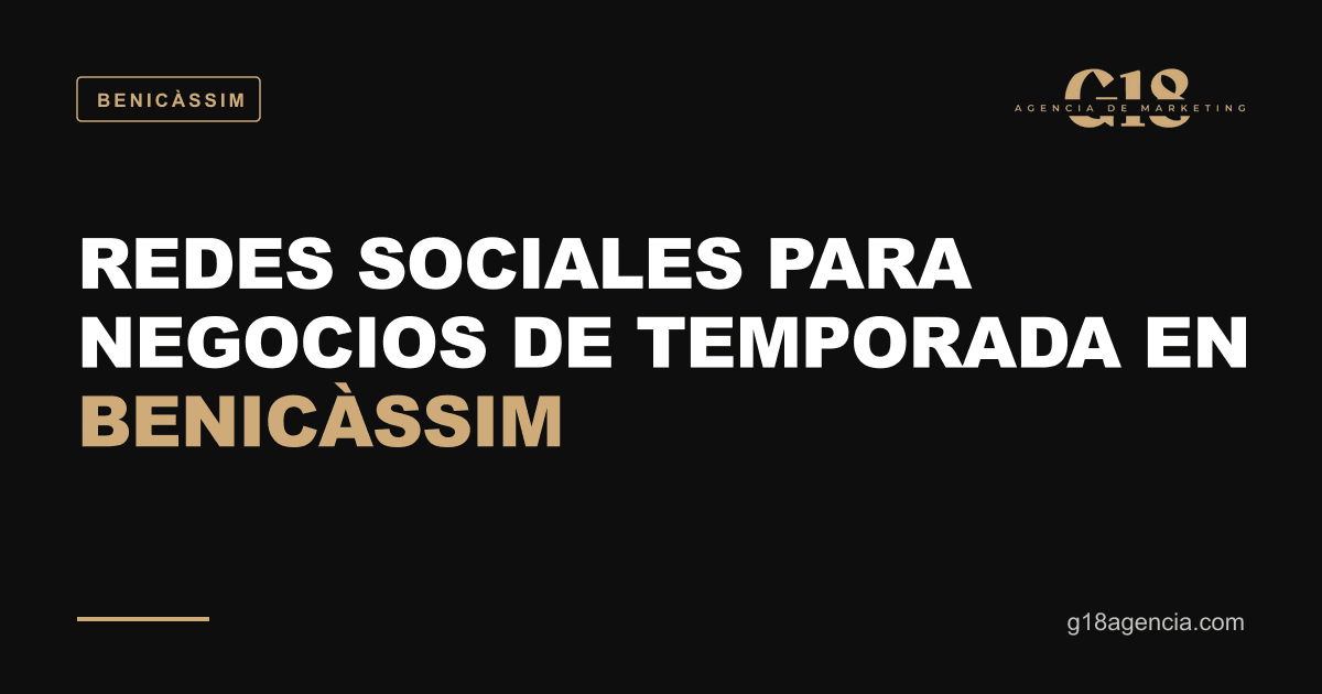 Redes sociales para negocios de temporada en Benicàssim: qué publicar de octubre a mayo